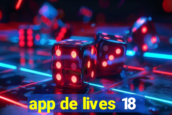 app de lives 18